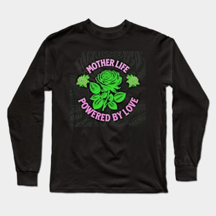 mother life powered by love Long Sleeve T-Shirt